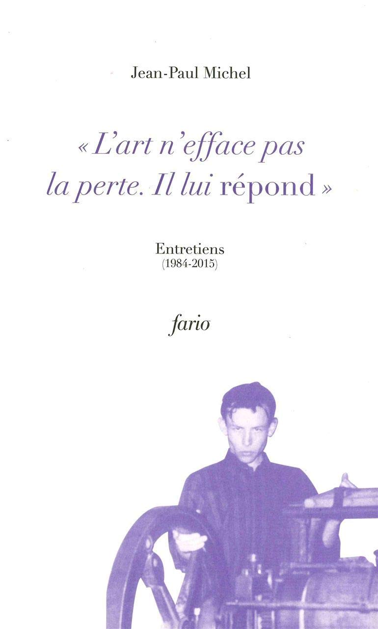 L' Art n'efface pas la perte. Il lui répond.: Entretiens (1984-2015) Books