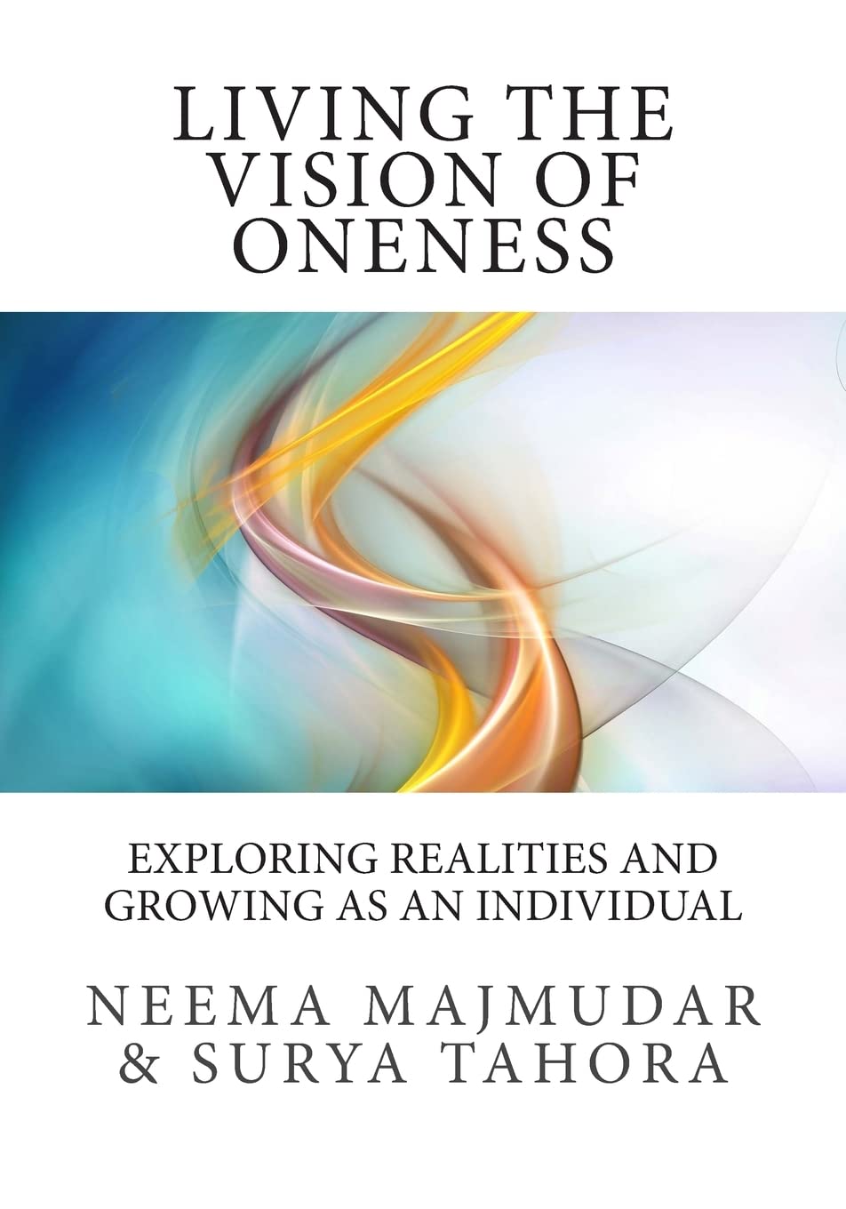 Living the vision of oneness: Exploring realities and growing as an individual Self-help
