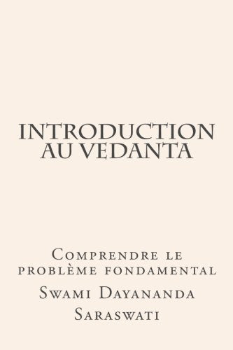 Introduction au Vedanta: Comprendre le problème fondamental Philosophy