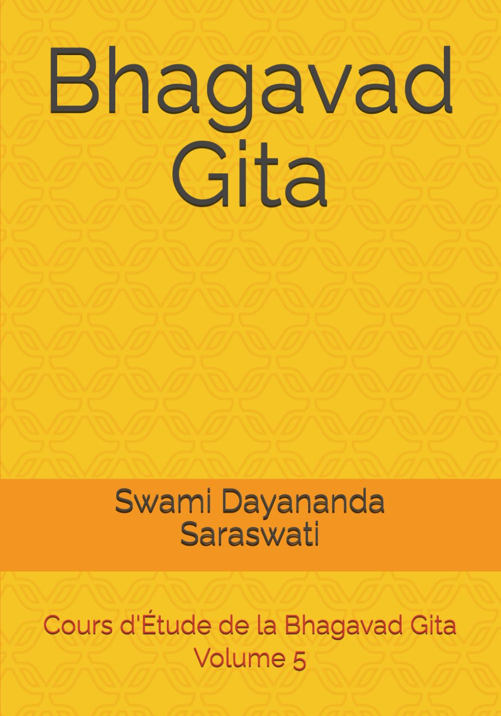 Bhagavad Gita: Bhagavad Gita: Cours d'Étude de la Bhagavad Gita - Volume 5 book