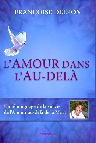 L'amour dans l'au-delà: Un témoignage de la survie de l'amour au delà de la mort book