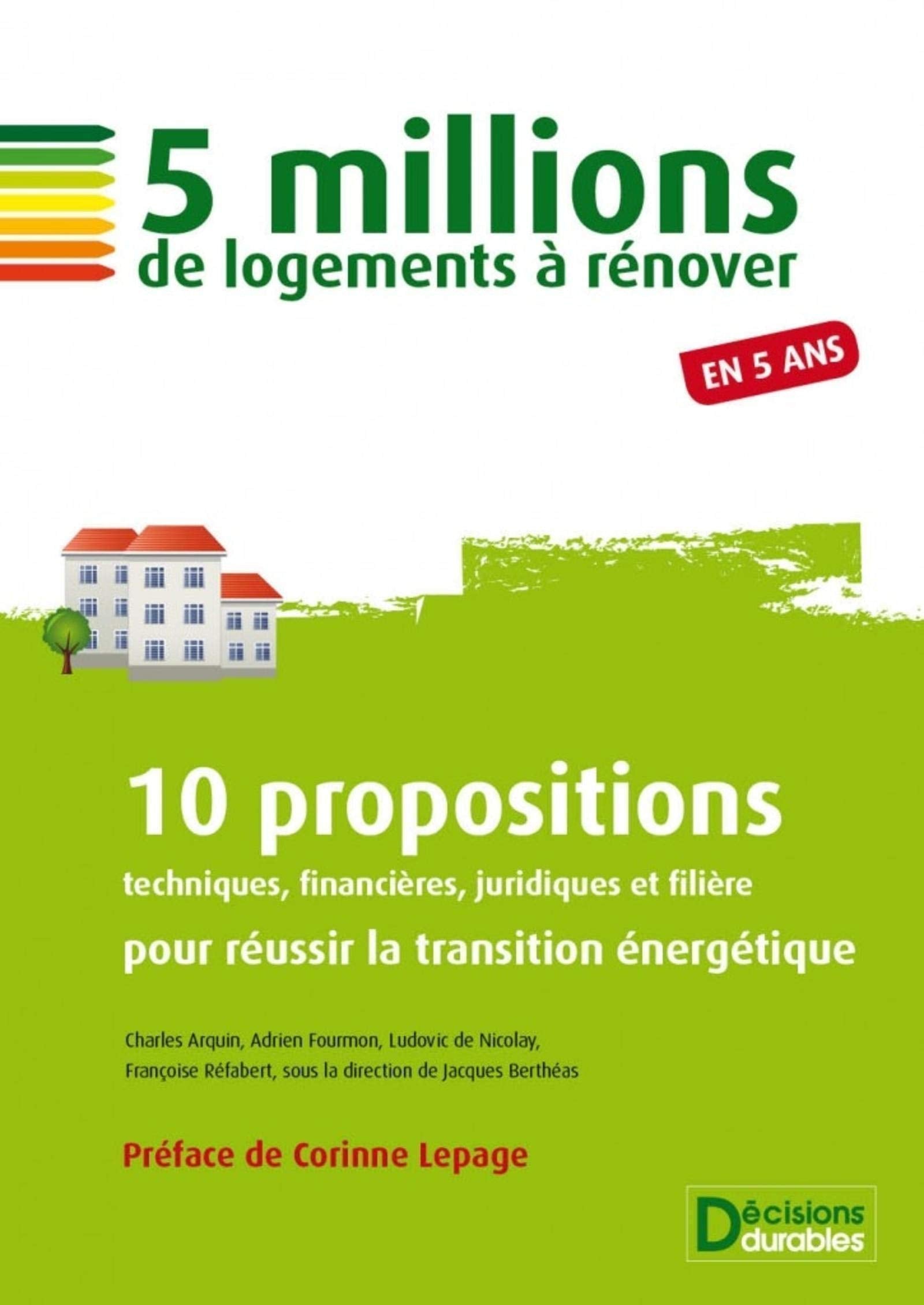 5 millions de logements à rénover en 5 ans: 10 propositions techniques, financières, juridiques et filière pour réusir la transition énergétique. Books