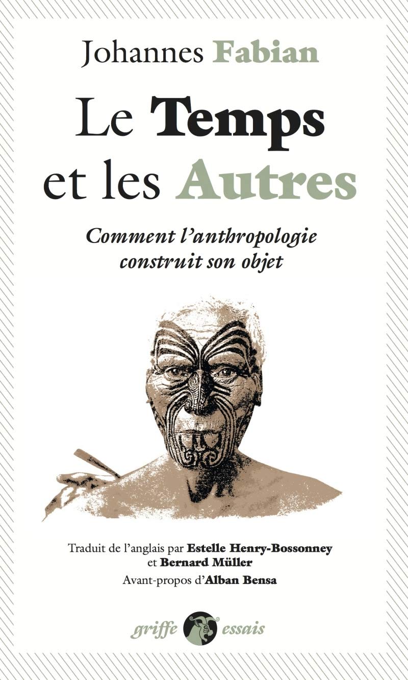 LE TEMPS ET LES AUTRES: Comment l'anthropologie construit son objet Social Sciences