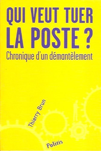 Qui veut tuer La Poste ? Chronique d'un démantèlement Books