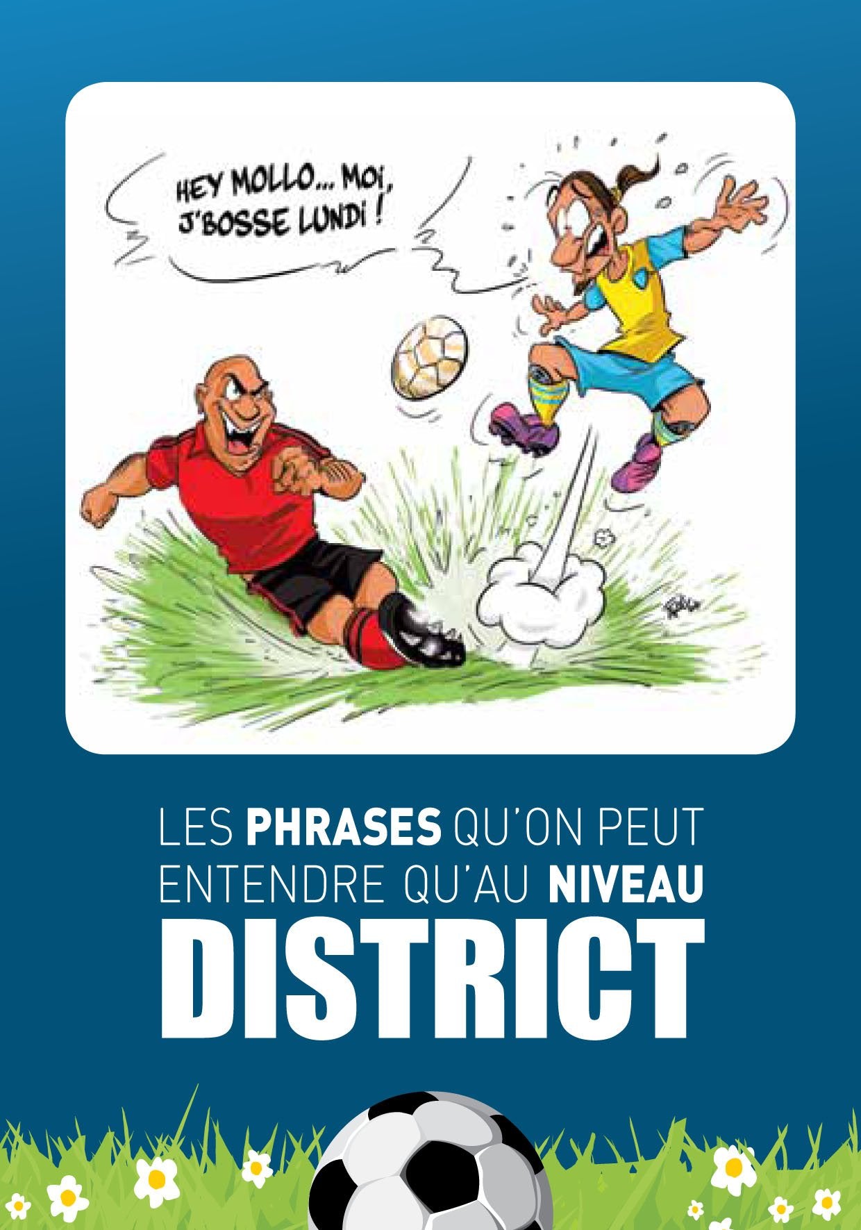 Les phrases qu'on peut entendre qu'au niveau district T1" rentre ton ventre, tu vas être hors jeu" Books