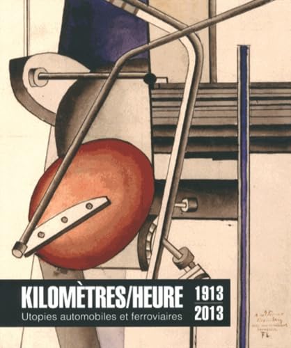 Kilomètres/heure: Utopies automobiles et ferroviaires (1913-2013) Contemporary literature