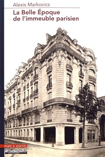 La belle époque de l'immeuble parisien: La production exemplaire, ordinaire et commerciale d'Albert Sélonier (1858-1926) Architecture