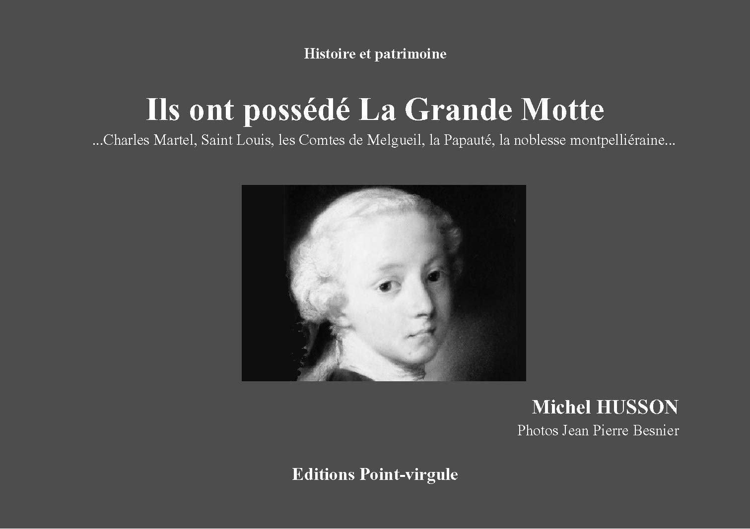 Ils ont possédé La Grande Motte... Charles Martel, Saint Louis, les Comtes de Melgueil, la Papauté.. book