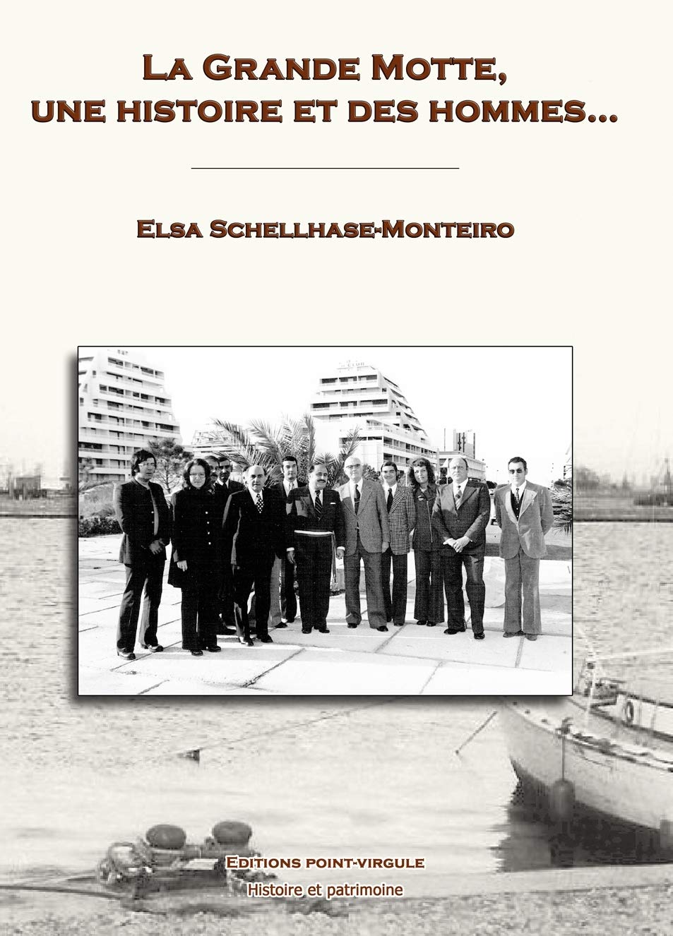 La Grande Motte, une histoire et des hommes... book