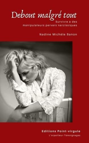 Debout malgré tout - Survivre à des manipulateurs pervers narcissiques: Survivre à des manipulateurs perves narcissiques book