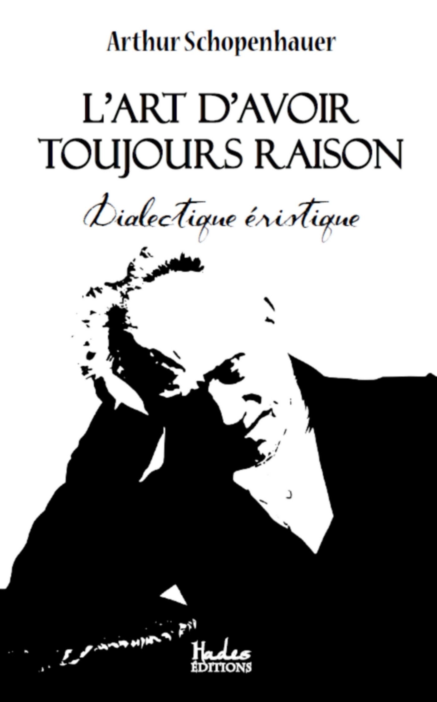L'art d'avoir toujours raison: Dialectique éristique Philosophy