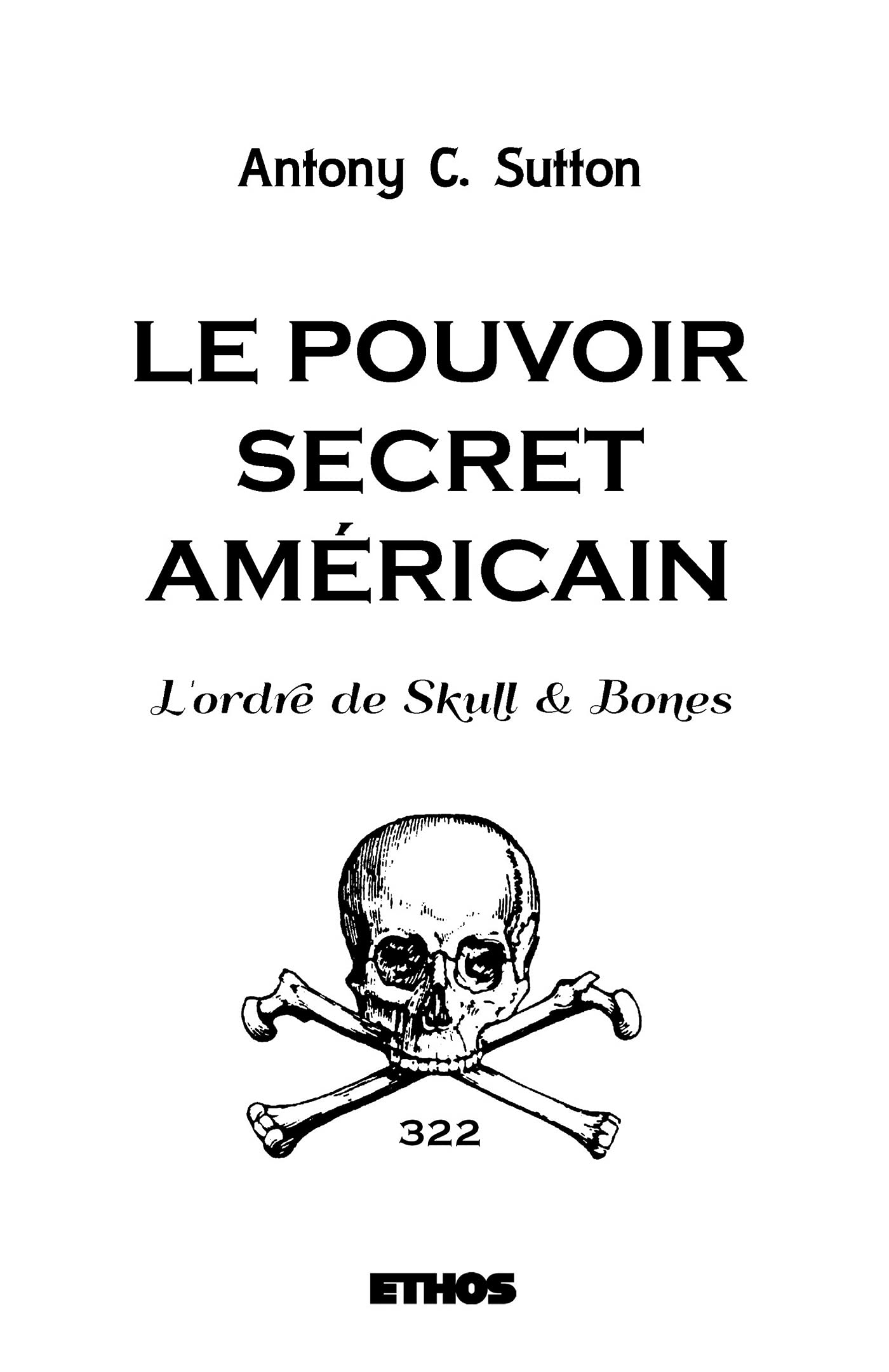 Le pouvoir secret américain: l'Ordre de Skull & Bones Politics & History