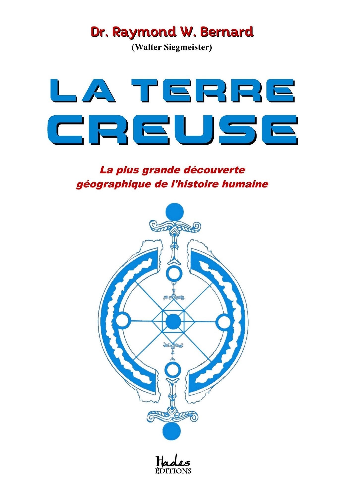 La Terre Creuse: La plus grande découverte géographique de l'histoire humaine Religion & Esotericism