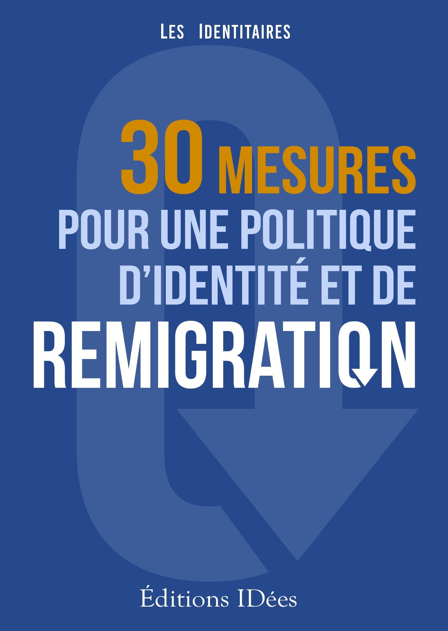 30 mesures pour une politique d'identité et de remigration Les Identitaires and - book