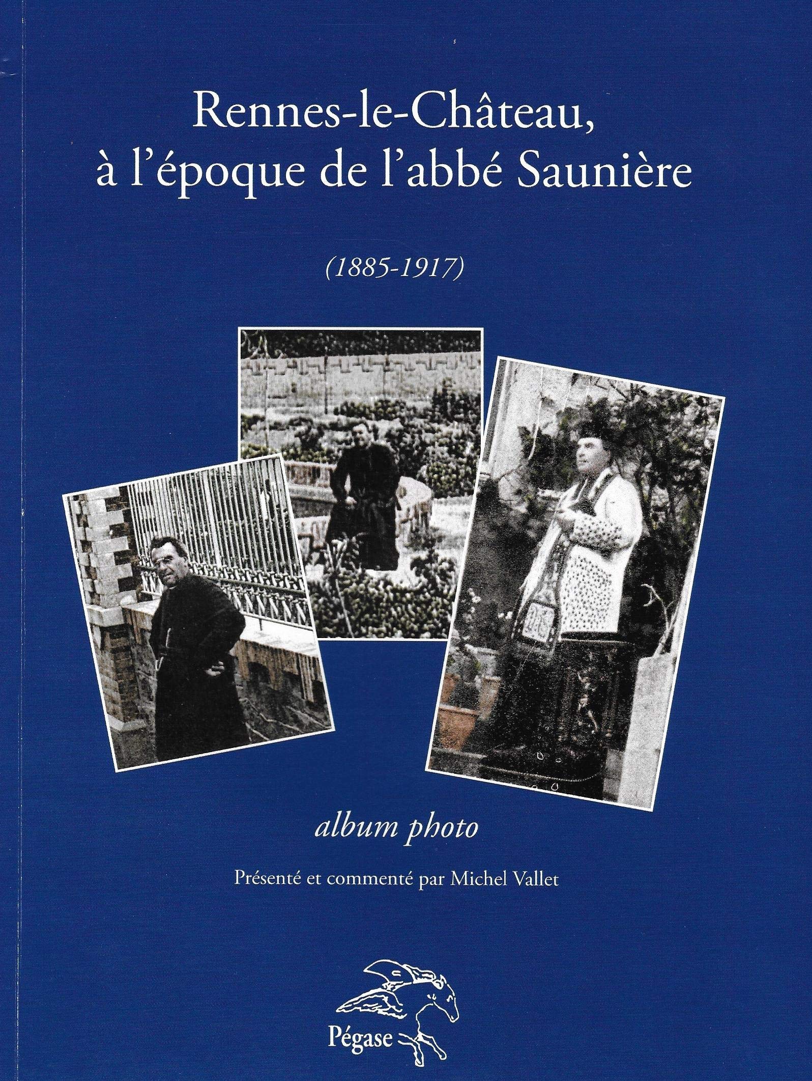 Rennes-le-Château, à l'époque de l'abbé Saunière (1885-1917) Album-photo book