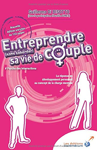 Entreprendre (sans saborder) sa vie de couple: La réponse en développement personnel au concept de la charge mentale book