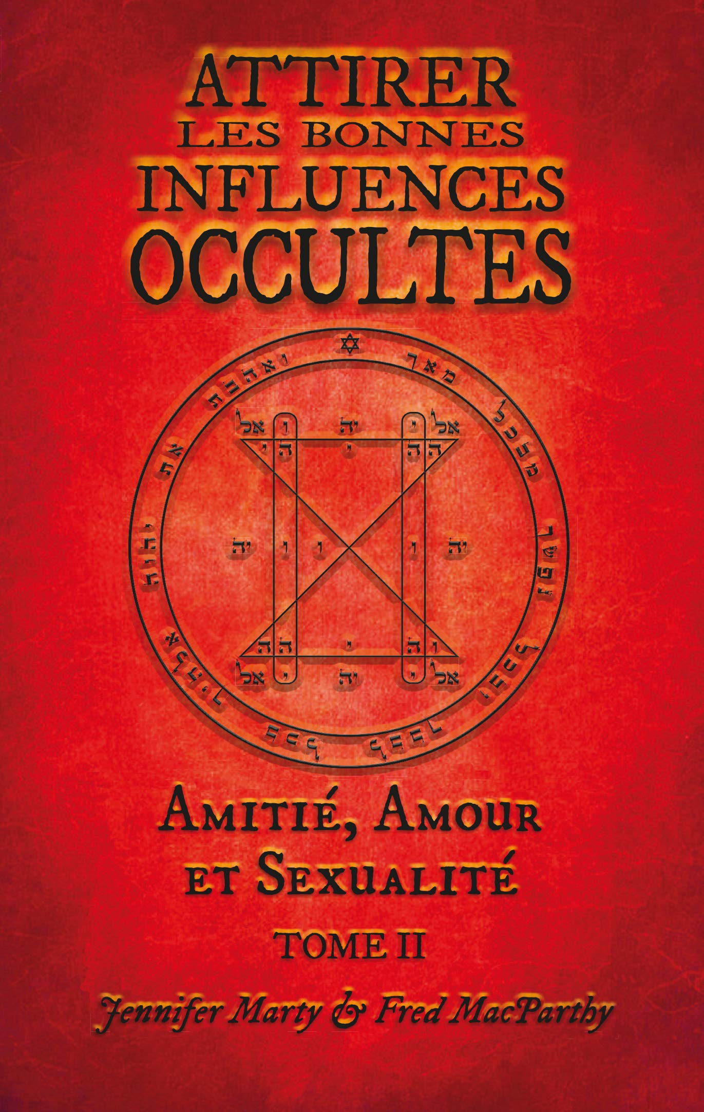 Attirer les bonnes influences occultes: Tome 2, Amitié, Amour et Sexualité Religion & Esotericism