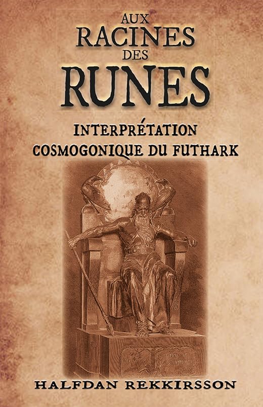 Aux Racines des Runes: Interprétation Cosmogonique du Futhark Religion & Esotericism