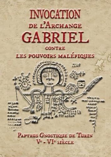 Invocation de l’Archange Gabriel contre les pouvoirs maléfiques: Papyrus Gnostique de Turin Ve - VIe siècle book