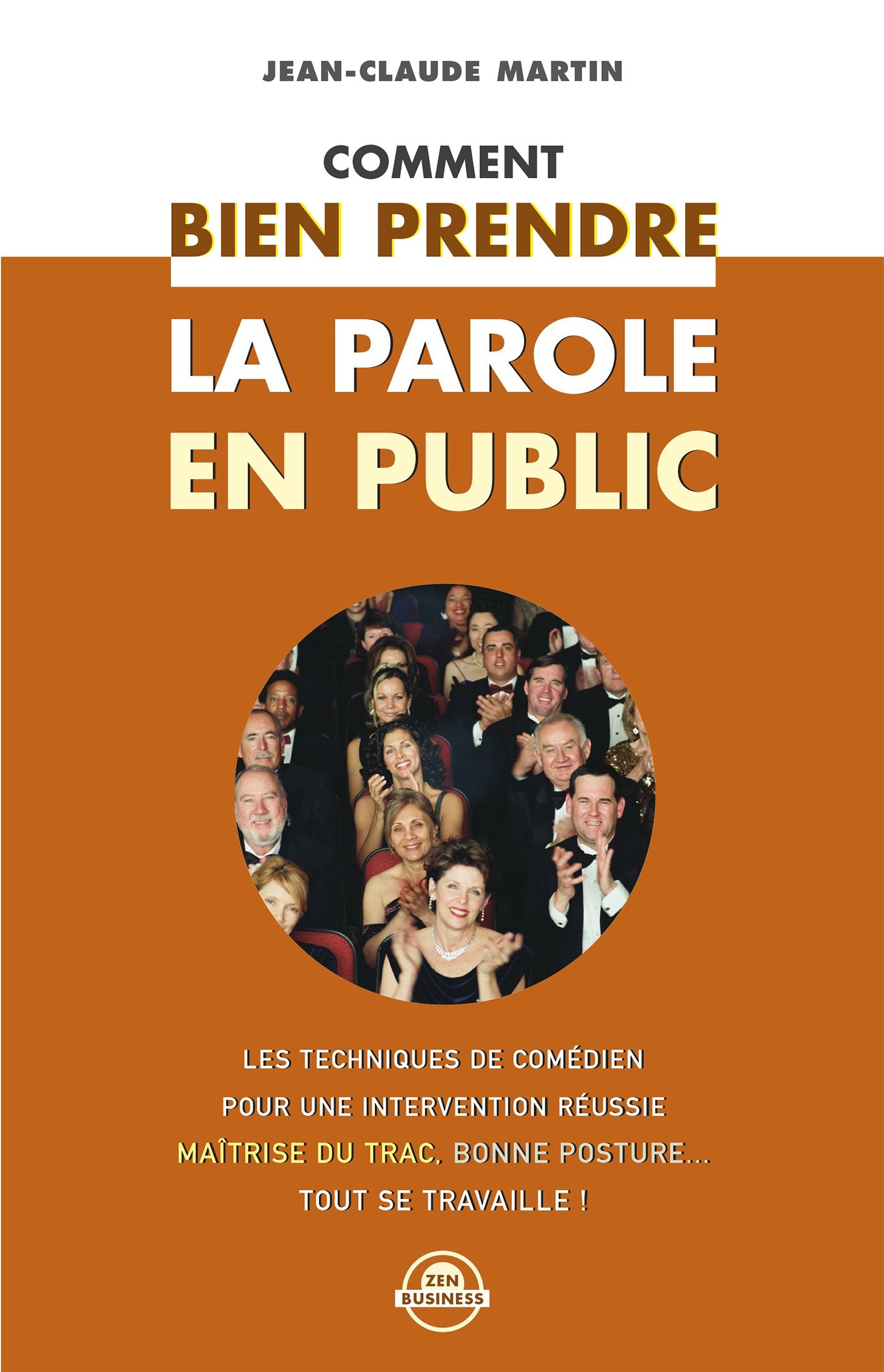 Comment bien prendre la parole en public: Les techniques de comédien pour une intervention réussie ... Business, Finance & Career