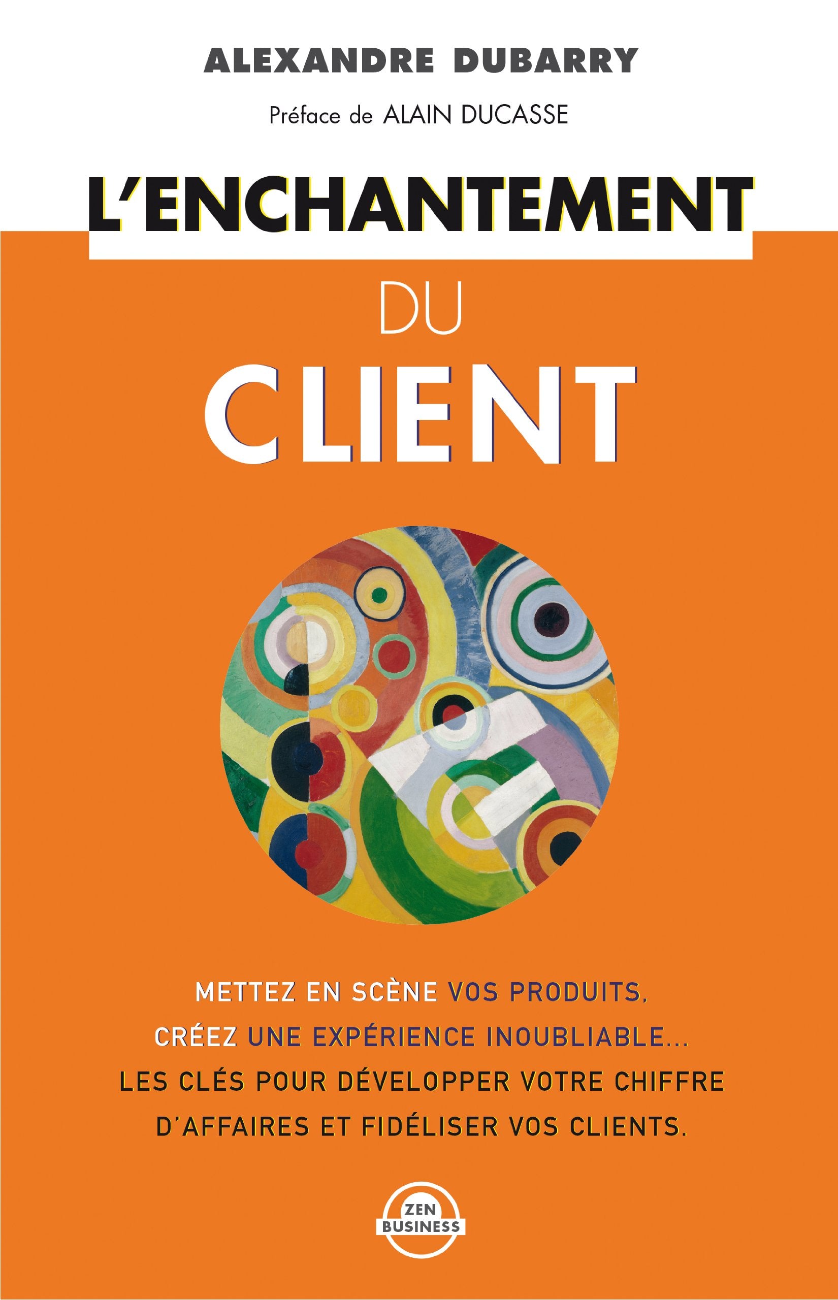 L'enchantement du client: Mettez en scène vos produits créez une expérience inoubliable Business, Finance & Career