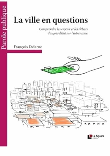 La ville en questions : Comprendre les enjeux et les débats d'aujourd'hui sur l'urbanisme Books