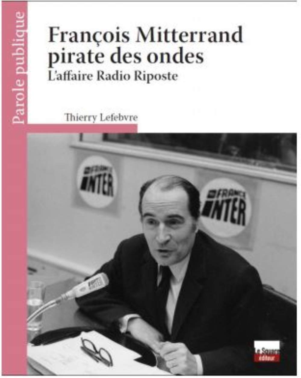 François Mitterrand pirate des ondes: L'affaire Radio Riposte book