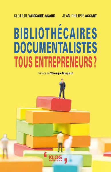 Bibliothécaires, documentalistes, tous entrepreneurs ? book