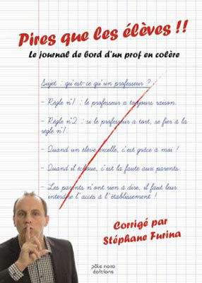 Pires que les élèves ! : le journal de bord d'un prof en colère Books