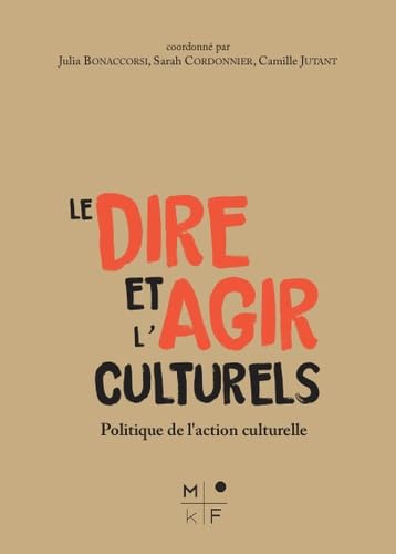 Le dire et l'agir culturels: Politique(s) de la culture book