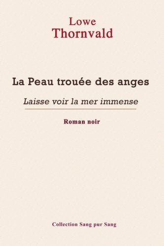 La Peau trouée des anges: Laisse voir la mer immense Crime & Thrillers