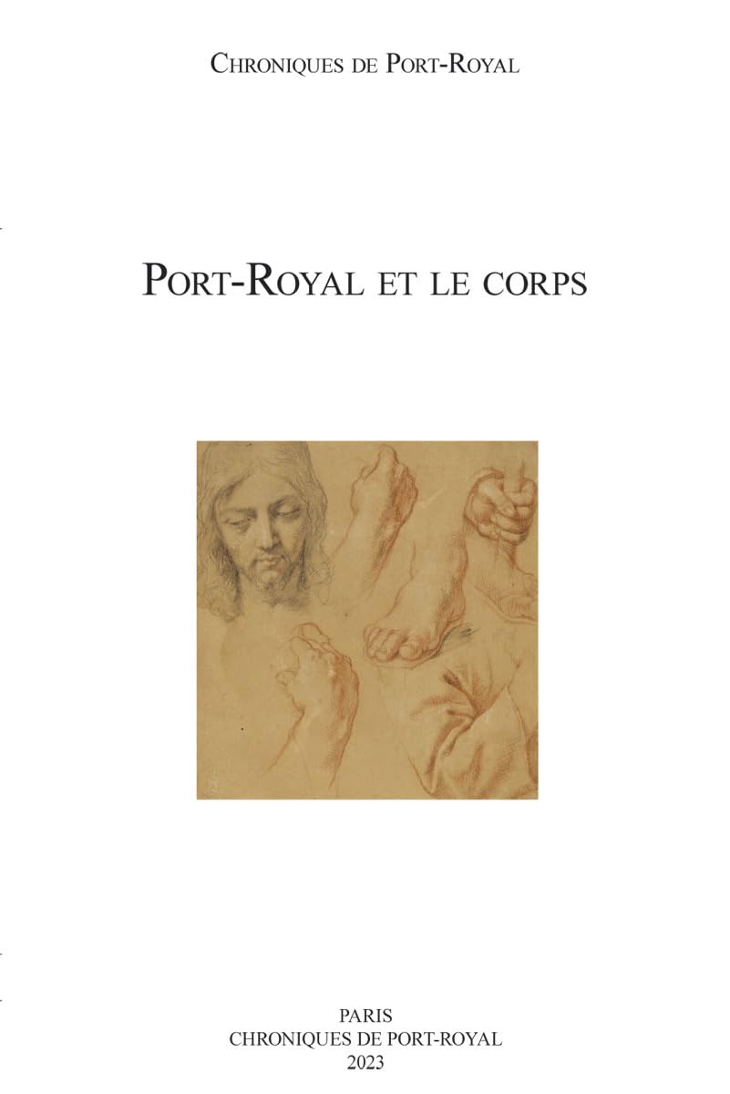 Port-Royal et le corps (Chroniques de Port-Royal, n° 73/2023) book