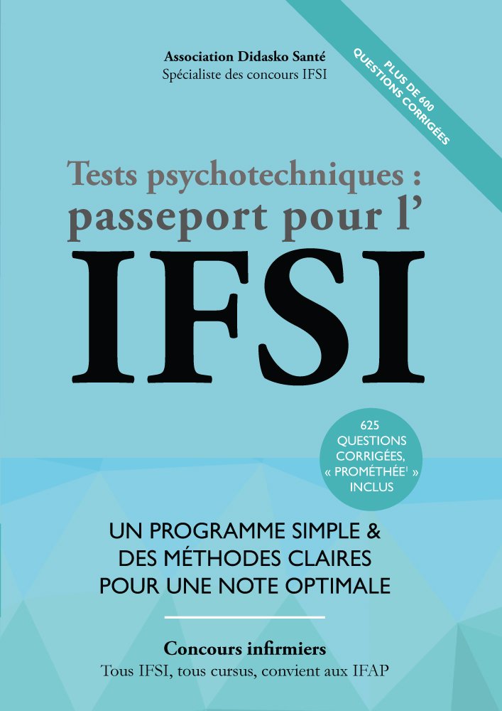 Tests Psychotechniques : Passeport pour l'IFSI - Edition 2017 - Réussir les Tests d'Aptitude des Concours Infirmiers et IFAP Books