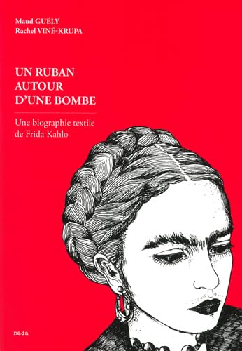 Un Ruban autour d'une bombe. Une biographie textile de Frida Kahlo Books