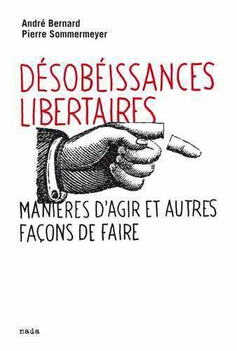 Désobéissances libertaires: Manières d'agir et autres façons de faire Politics & History