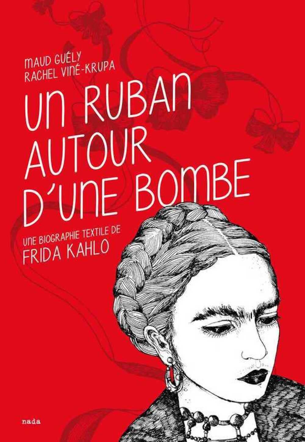 Un Ruban Autour d'une Bombe (Ned 2017): Une biographie textile de Frida Kahlo (Un) (NED 2018) Books