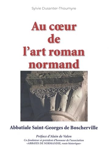 Au coeur de l'art roman normand: Abbatiale Saint-Georges de Boscherville book