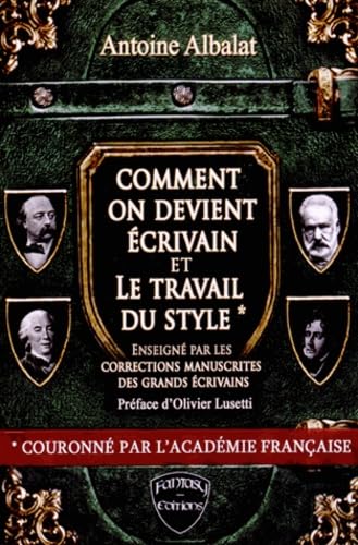 Comment on devient écrivain suivi de Le travail du style enseigné par les corrections manuscrites des grands écrivains book