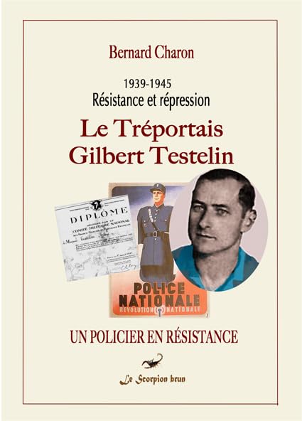 Le Tréportais Gilbert Testelin-Un policier en résistance book