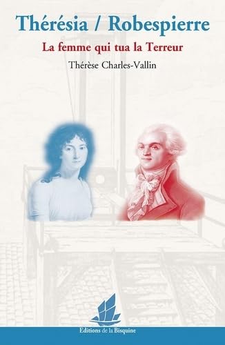 Thérésia/Robespierre. La femme qui tua la Terreur book