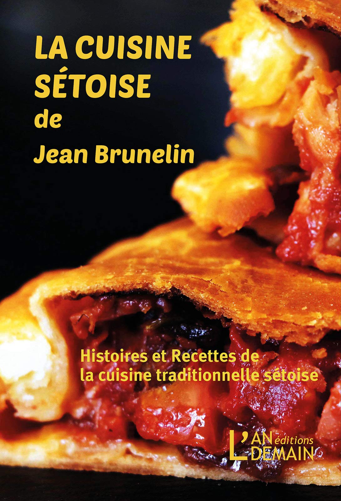 La cuisine sétoise de Jean Brunelin: Recettes et Histoires de la cuisine traditionnelle sétoise Cooking & Enjoying