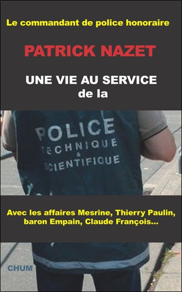 Une vie au service de la police technique et scientifique : avec les affaires Mesrine, Thierry Paulin, baron Empain, Claude François... Law