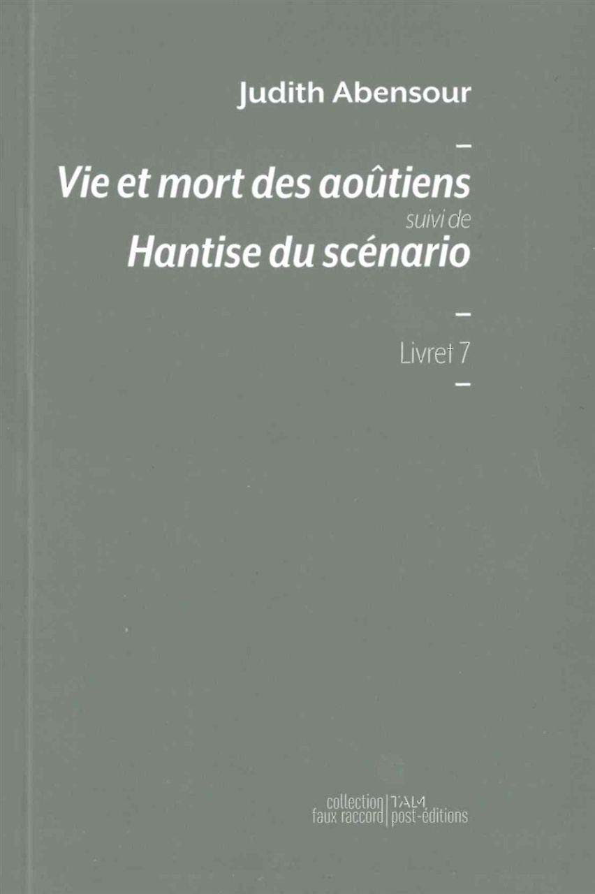 Vie et mort des aoûtiens: Suivi de Hantise du scénario book