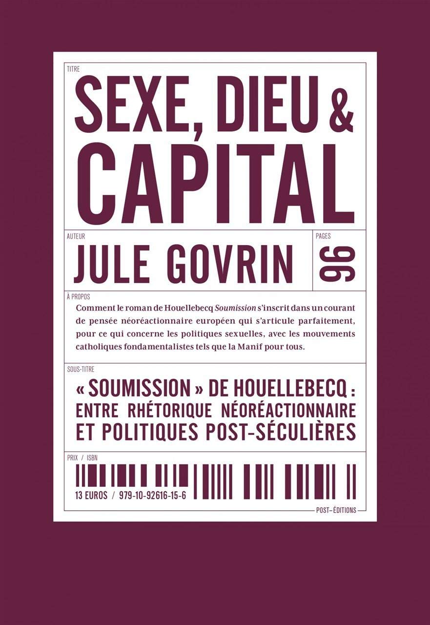 Sexe, Dieu et Capital: Soumission de Houellebecq : entre rhétorique néoréactionnaire et politiques post-séculières Essays & Short Stories