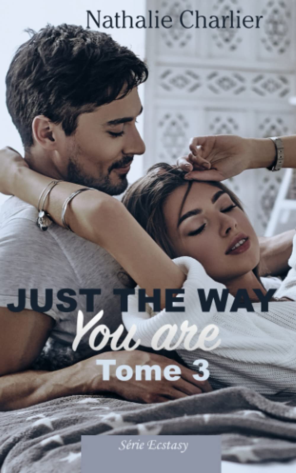 Just the way you are: Tome 3 (Ecstasy) New Adult