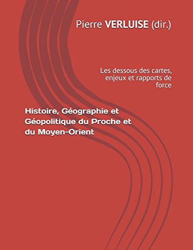 Histoire, Géographie et Géopolitique du Proche et du Moyen-Orient: les dessous des cartes, enjeux et rapports de force (Préparation aux concours) book