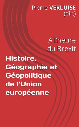 Histoire, Géographie et Géopolitique de l’Union européenne: A l’heure du Brexit Politics & History