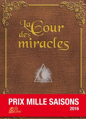 La Cour des Miracles - Prix Mille Saisons 2016 Books