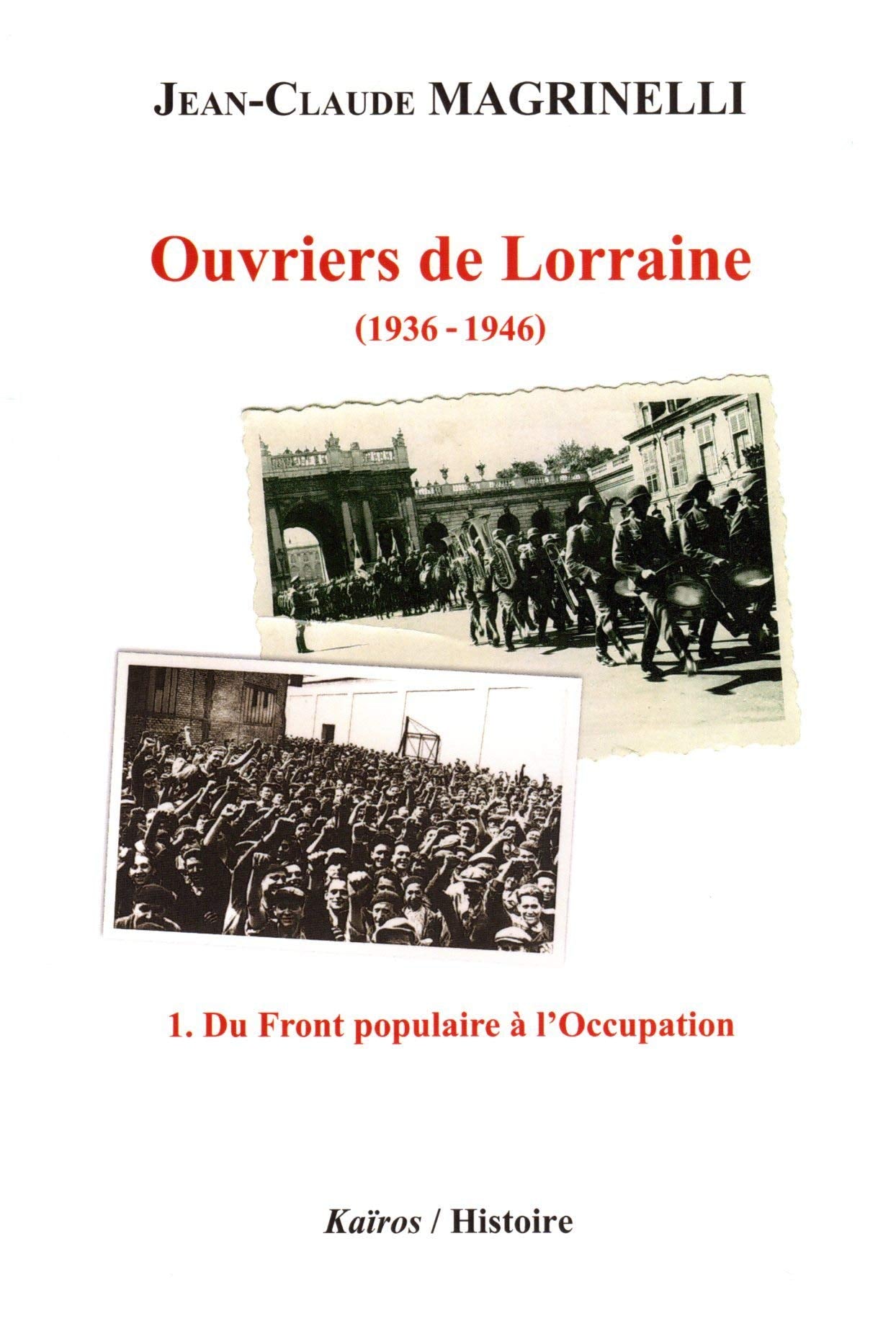 Ouvriers de Lorraine (1936-1946): Tome 1, Du Front populaire à l'Occupation book