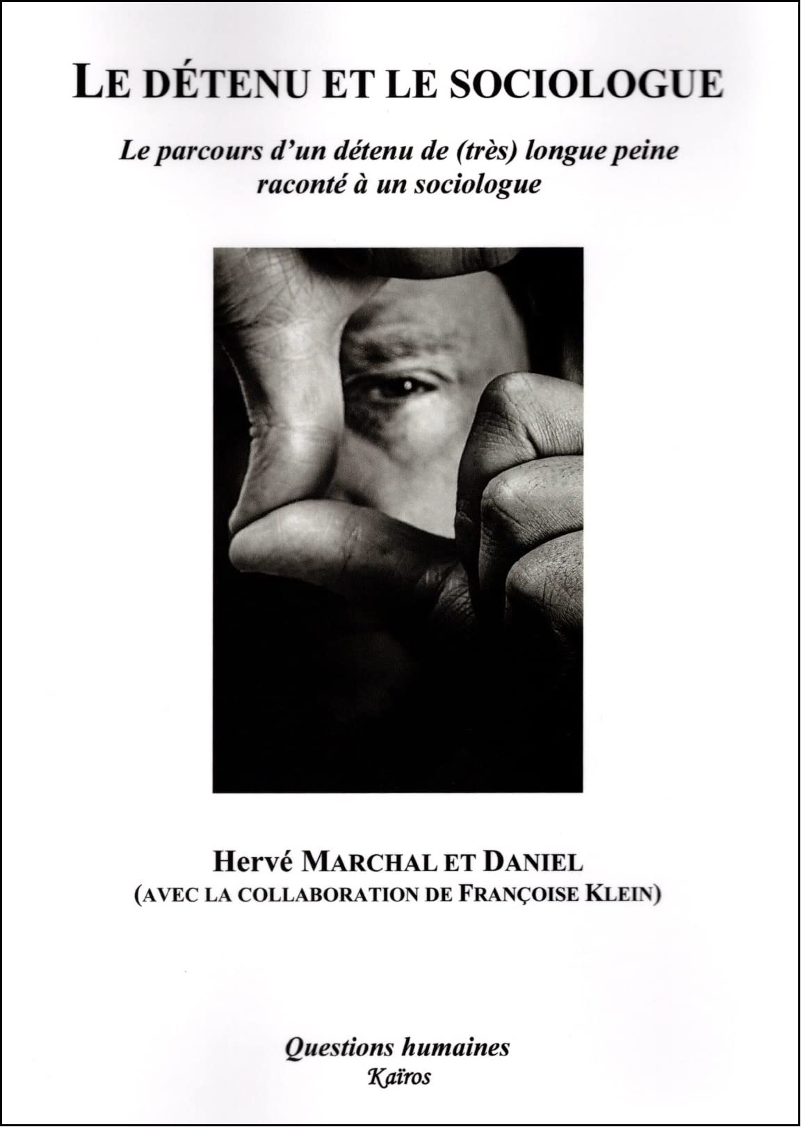 Le détenu et le sociologue: Le parcours d'un détenu de (très) longue peine raconté à un sociologue book